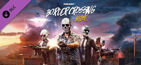 PAYDAY 2 Border Crossing Heist - CODEX + Update v199 cover art