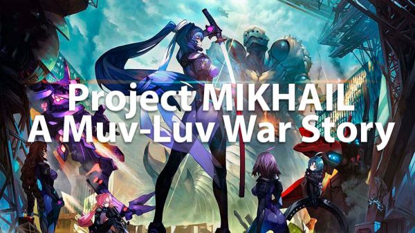 Project MIKHAIL A Muv-Luv War Story Build 7636132 cover art