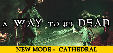 A Way To Be Dead Cathedral v2021.12.31 + SteamWorkFix cover art