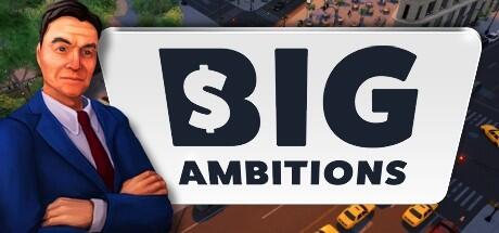 Big Ambitions v0.11 build 3523 cover art