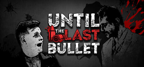 Until The Last Bullet Build 13018392 (TENOKE RELEASE) cover art