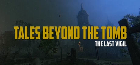 Tales Beyond The Tomb The Last Vigil Build 17110237 (TENOKE Release) cover art