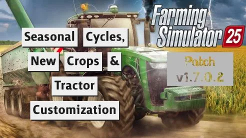 Farming Simulator 25 v1.7.0.2 Patch: Seasonal Cycles, New Crops & Tractor Customization cover art