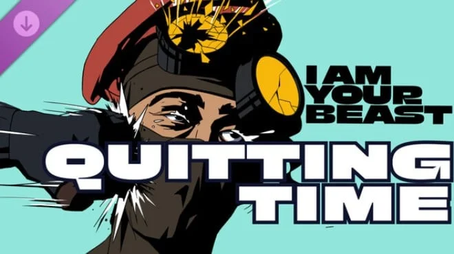 I Am Your Beast Quitting Time